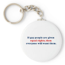 If gay people get equal rights then everyone will  keychains