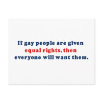 If gay people get equal rights then everyone will  post card