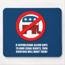 If gays get equal rights, then everyone will want  mousepads
