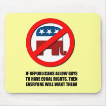 If gays get equal rights, then everyone will want  mouse pad