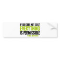 If God Does Not Exist Everything is Permissible bumper stickers