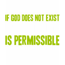 If God Does Not Exist Everything is Permissible t-shirts by Parable If God Does Not Exist Everything is Permissible t-shirts