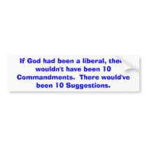 If God had been a liberal... bumper sticker bumper stickers