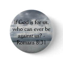 If God is for us, who can ever be against us? Buttons
