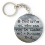If God is for us, who can ever be against us? Keychain