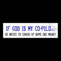 IF GOD IS MY CO-PILOT..., He Needs To Cough Up ... bumper stickers by stephengrayce IF GOD IS MY CO-PILOT..., He Needs To Cough Up ... bumper stickers