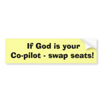 If God is your Co-pilot - swap seats! bumper stickers