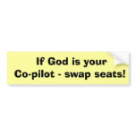 If God is your Co-pilot - swap seats! bumper stickers