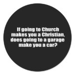 If going to a church makes you a Christian stickers