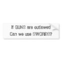 If GUNS are outlawed bumper stickers by arianatheodd If GUNS are outlawed bumper stickers