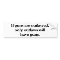 If Guns Are Outlawed bumper stickers by HodgePodgeInk If Guns Are Outlawed bumper stickers