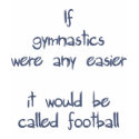 If Gymnastics Were Any Easier Basic T-shirt by Gymnasts_Pro_Shop If Gymnastics Were Any Easier Basic T-shirt