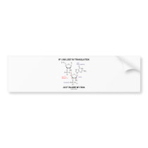 If I Am Lost In Translation Just Blame My RNA Bumper Stickers
