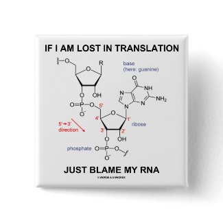 If I Am Lost In Translation Just Blame My RNA button