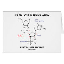 If I Am Lost In Translation Just Blame My RNA Cards