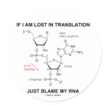 If I Am Lost In Translation Just Blame My RNA Round Stickers