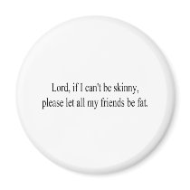 If I can't be skinny magnets by lookcrazy If I can't be skinny magnets