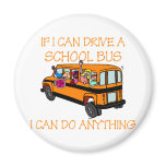 If I Can Driver A School Bus, I Can Do Anything Magnet