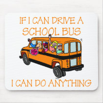If I Can Driver A School Bus, I Can Do Anything Mousepads