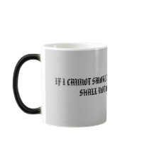 IF I CANNOT SMOKE CIGARS IN HEAVEN, THEN I SHAL... mugs by italianoce IF I CANNOT SMOKE CIGARS IN HEAVEN, THEN I SHAL... mugs