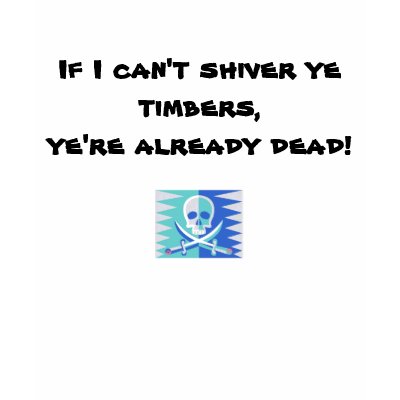 If I can't shiver ye timbers... T-shirt by littleAttitude