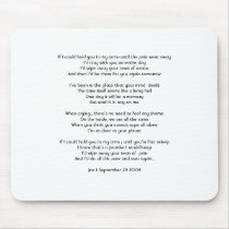 If I could hold you in my arms-until the pain w... mousepads