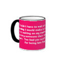 If I didn't have to wait on every one else in t... mugs