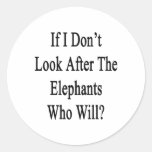 If I Don't Look After The Elephants Who Will Stickers