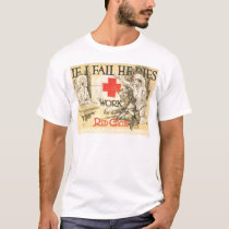 If I fail He Dies - Work for the Red Cross t-shirts by lc_wpa If I fail He Dies - Work for the Red Cross t-shirts