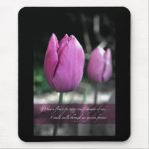 If I had a flower every time I thought of you mous mousepads