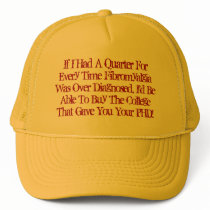 If I Had A Quarter For Every Time Fibromyalgia ... hats