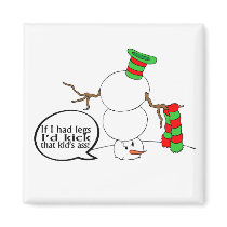 If I Had Legs Id Kick That Kids Ass Refrigerator Magnets