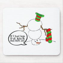 If I Had Legs Id Kick That Kids Ass Mouse Pad