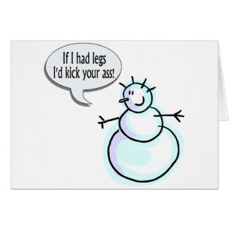 If I Had Legs Id Kick Your Ass card