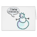 If I Had Legs Id Kick Your Ass (Snowman) cards by TorrDenaIndians If I Had Legs Id Kick Your Ass (Snowman) cards
