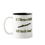 If I Throw A Stick... Coffee Mug