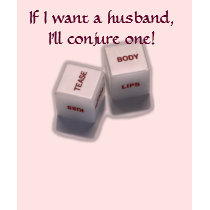  If I want a husband, I'll conjure one! t-shirts