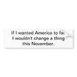 If I wanted America to fail Bumper Sticker