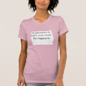 If ignorance is bliss you must be orgasmic t-shirts