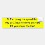 If I'm doing the speed limit... Bumper Sticker