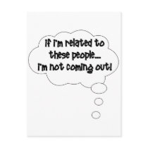 If I'm Related To These People, I'm Not Coming Out Postcard
