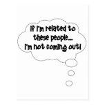 If I'm Related To These People, I'm Not Coming Out Postcard