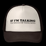 If I'm Talking... You Should Be Taking Notes hats