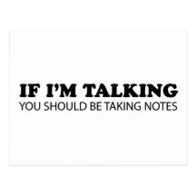 If I'm Talking... You Should Be Taking Notes Post Cards