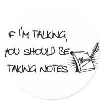 If Im talking, you should be taking notes stickers by The_Shirt_Ranch If Im talking, you should be taking notes stickers