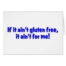 If It Aint Gluten Free It Aint For Me Greeting Cards