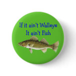 if it aint walleye aint fish buttons