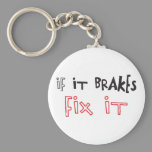 IF IT BRAKES FIX IT KEY CHAIN keychains