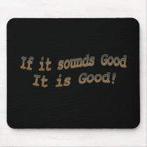If it sounds good it is good brn usepad