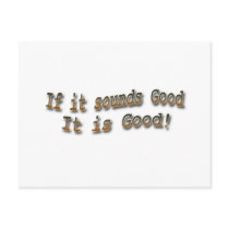 If it sounds good it is good brn post card